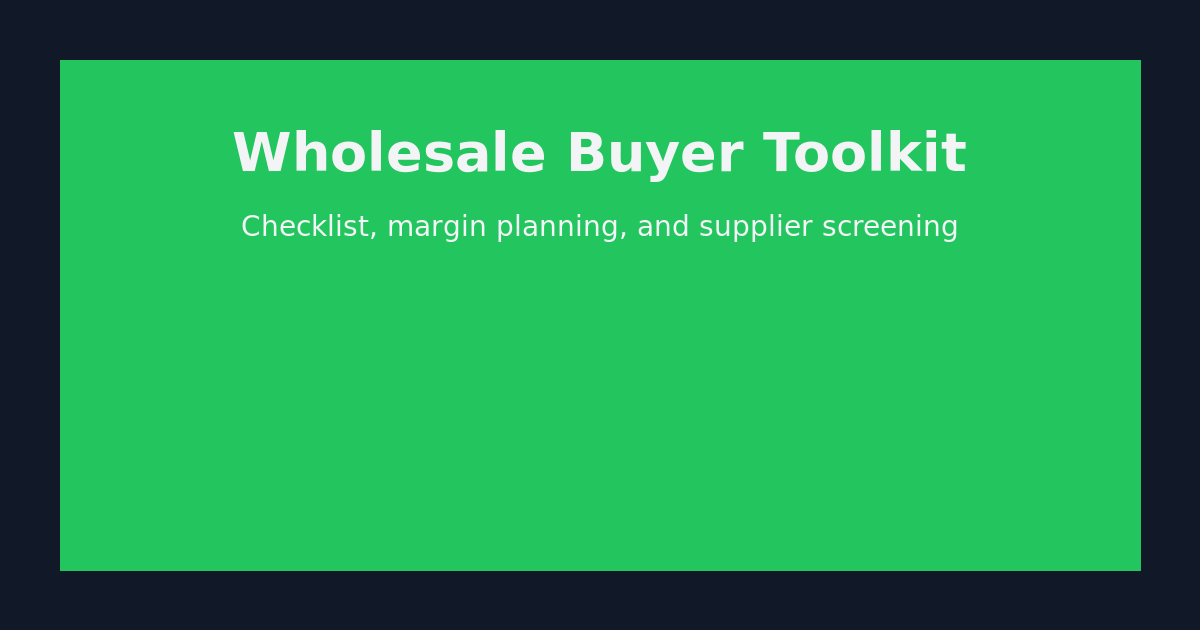 Wholesale buyer toolkit graphic highlighting supplier checks, route status, and margin planning