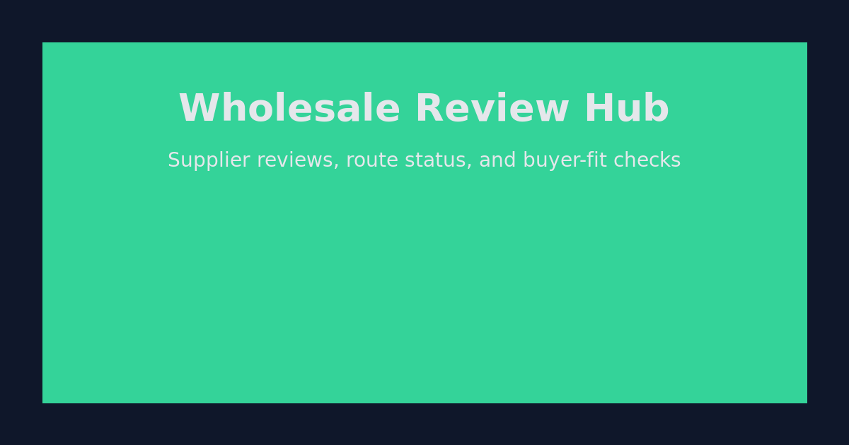 Wholesale review hub graphic for supplier reviews, route status, and buyer-fit checks